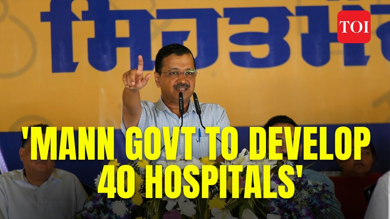 Health revolution begins today, Punjab Govt to develop 40 hospitals: Arvind Kejriwal