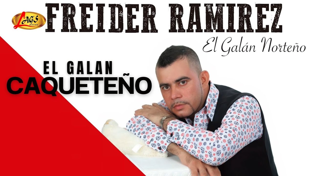 Freider Ramirez- El Galan Caquete&ntilde;o / Musica Norte&ntilde;a