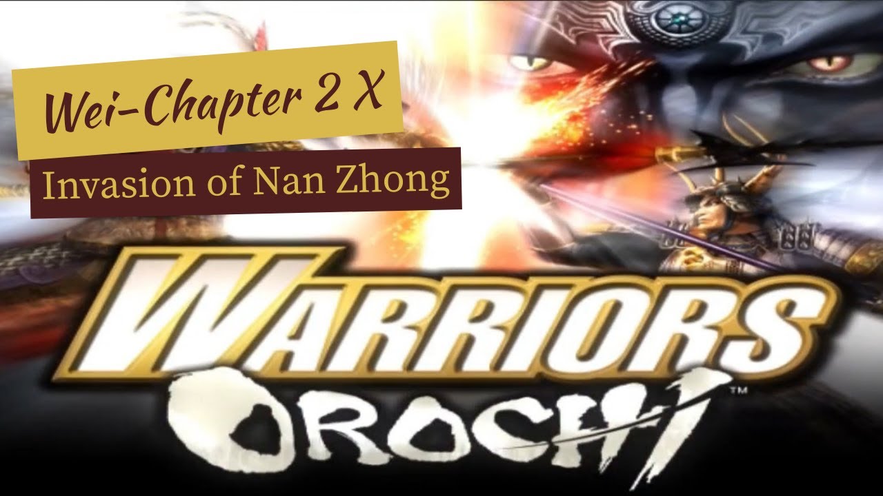 Invasion of Nan Zhong //Warriors Orochi , Wei story -chapter 2 X [No commentary]