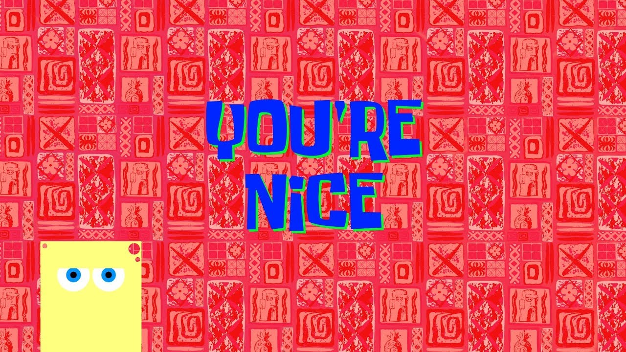 SpongeBob Music: You're Nice