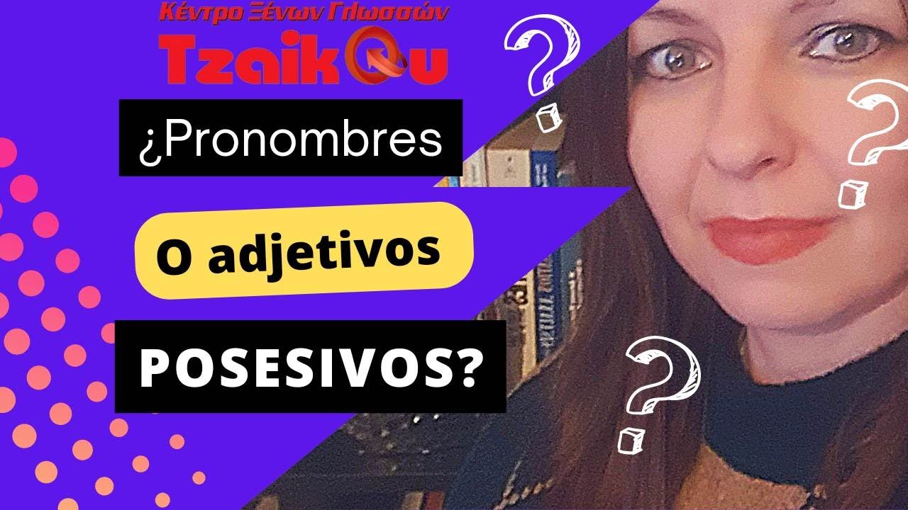 pronombres vs adjetivos posesivos