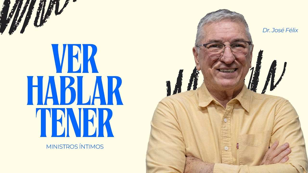 MI: Ver, hablar, tener I Dr. José Félix