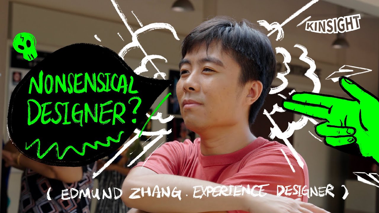 What's a NONSENSICAL Designer? Kinsight Ep2 | Edmund Zhang | Experience Design  #designer #sgdesign