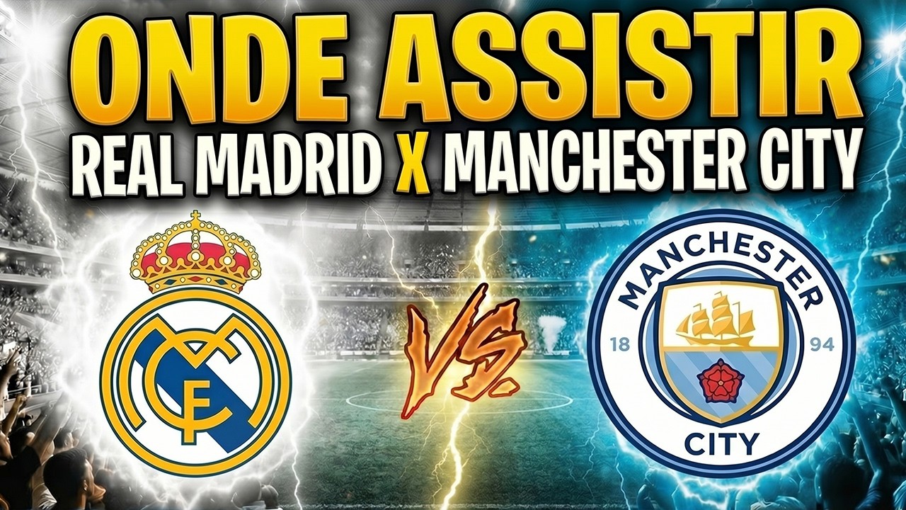 ⚽️ ONDE ASSISTIR REAL MADRID X MANCHESTER CITY AO VIVO | FINAL DA CHAMPIONS LEAGUE 2026