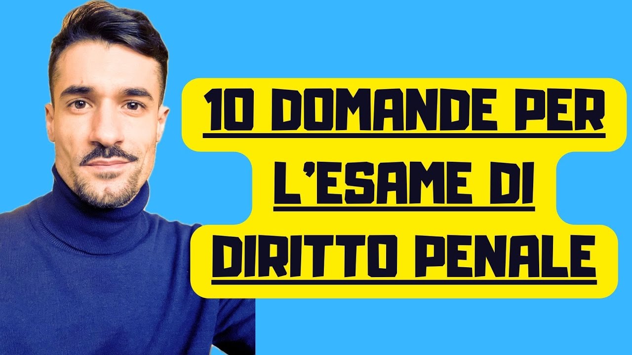 10 DOMANDE PER L'ESAME DI DIRITTO PENALE