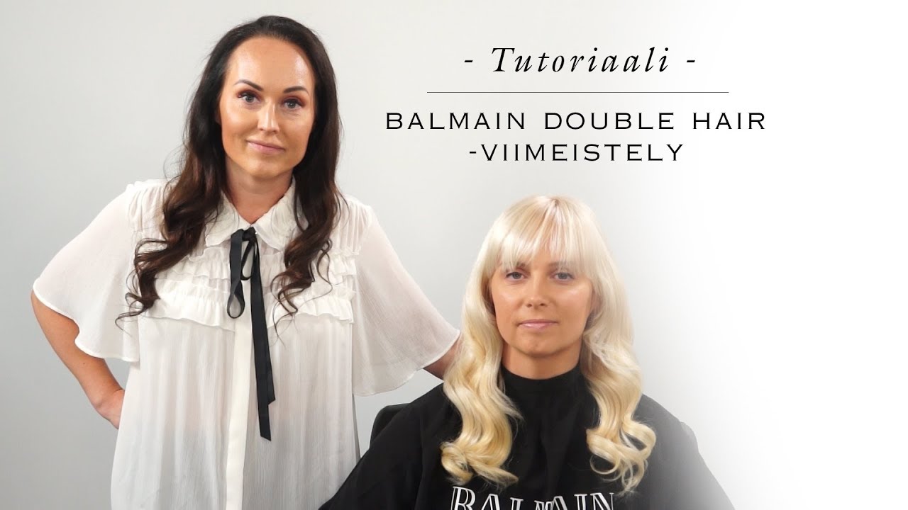 BALMAIN Double Hair -tutoriaali - Viimeistely