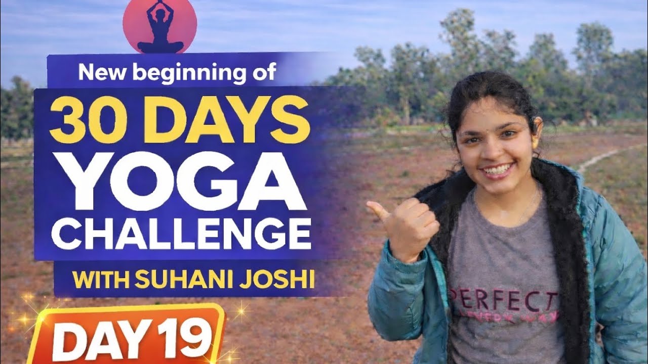 Day 19 of new beginning of 30 days yoga challenge with Suhani Joshi