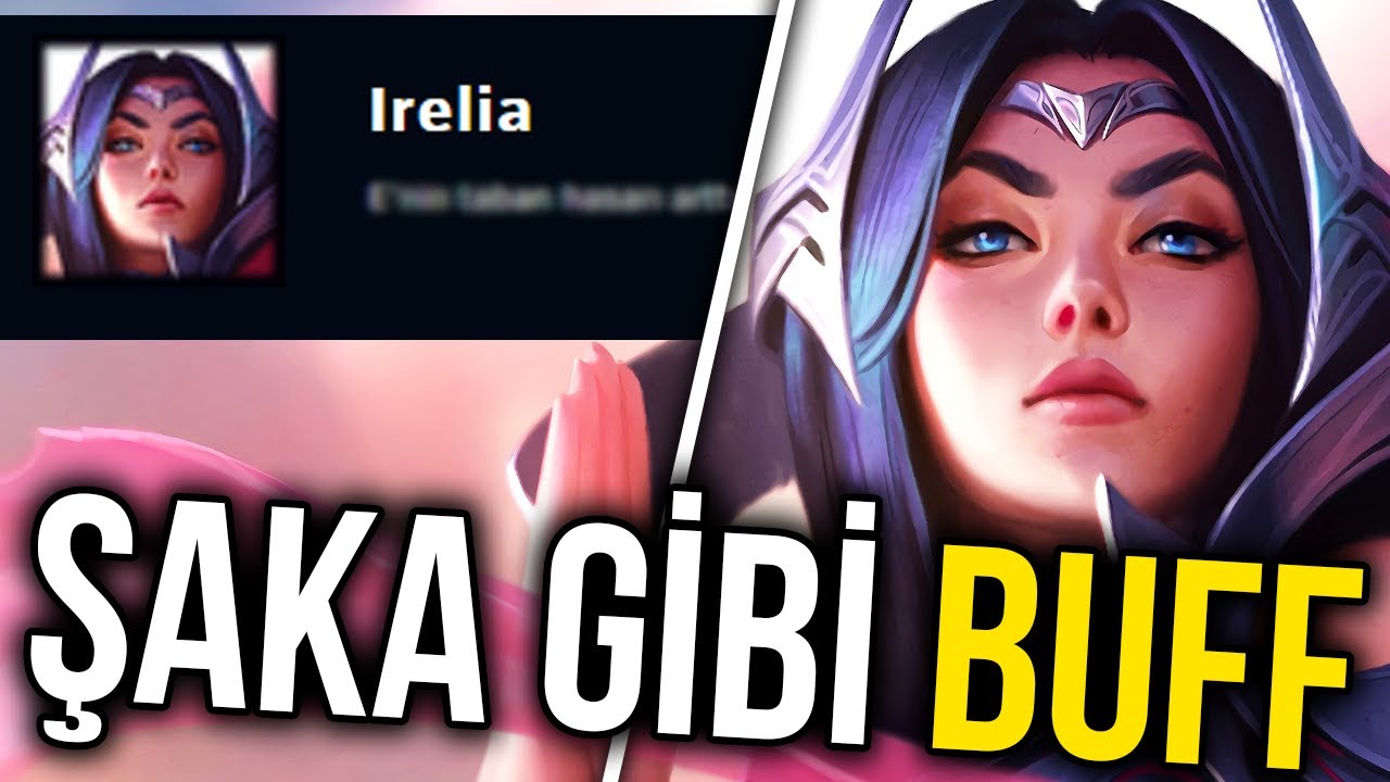 IRELIA'YA ŞAKA GİBİ BUFF!! RITO DALGA GEÇİYOR :D | League of Legends A'dan Z'ye Irelia LoL