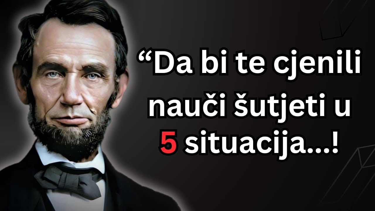 Uvijek Šutite u ovih 5 Situacija | Abrahama Lincoln
