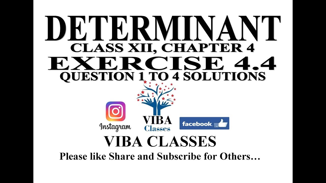 DETERMINANTS, CLASS XII, CHAPTER 4, EXERCISE 4.4, QUESTIONS 1 TO 4, SOLUTIONS, CBSE, NCERT
