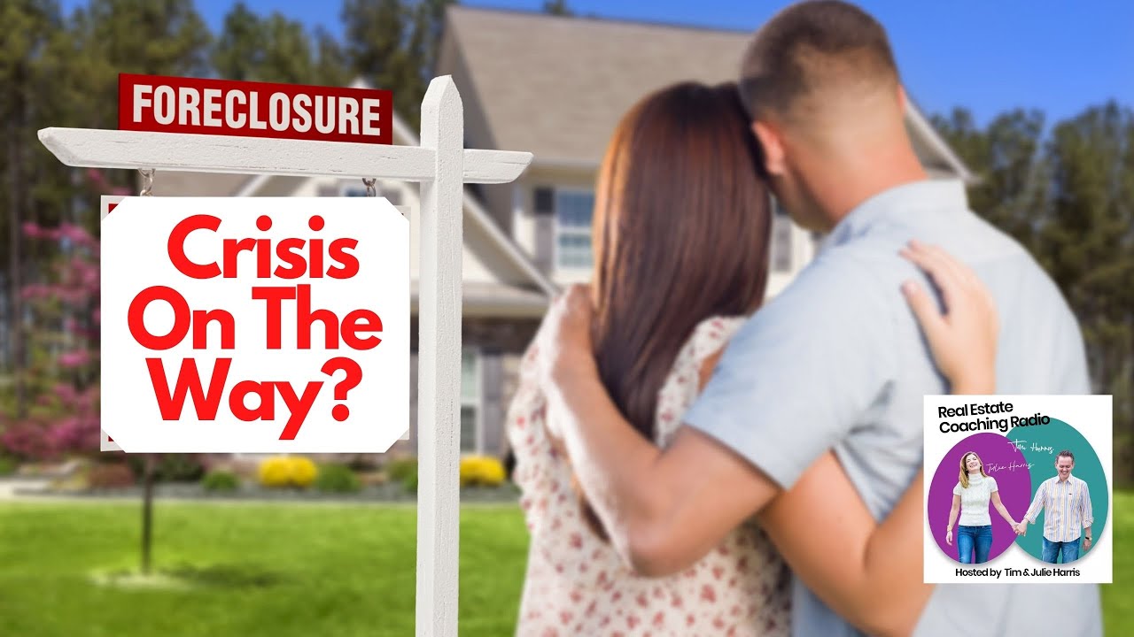 Foreclosure Crisis On The Way? - [#1 Real Estate Coaching Podcast]