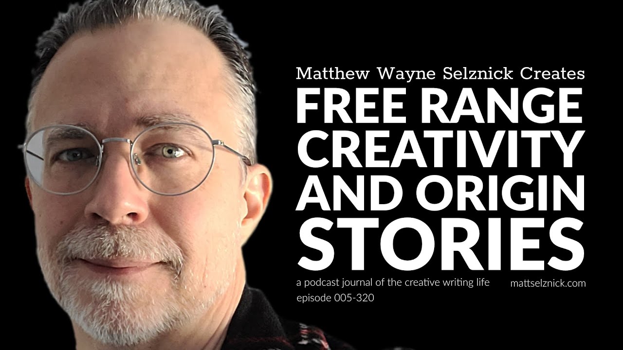 Free Range Creativity - Matthew Wayne Selznick Creates 005-320