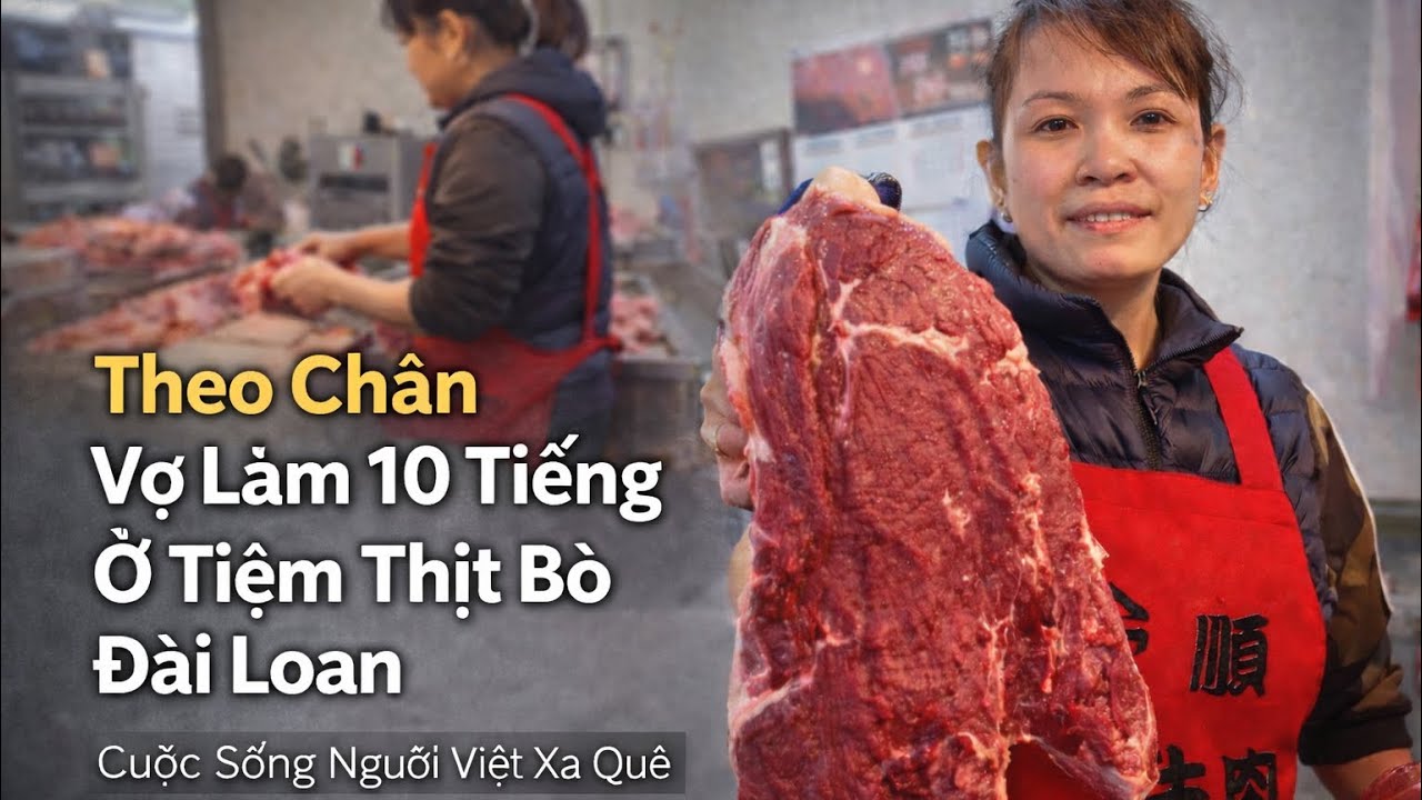 Theo Chân Vợ Làm 10 Tiếng Ở Tiệm Thịt Bò Đài Loan | Cuộc Sống Người Việt Xa Quê 
