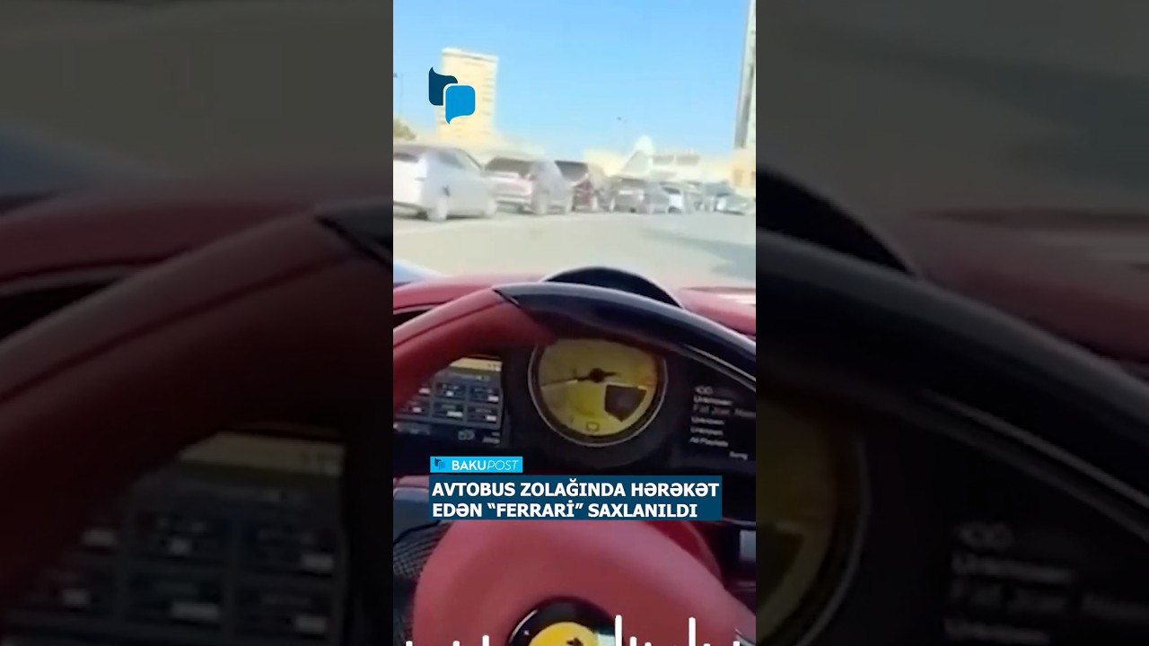 Sosial şəbəkələrdə yayılan &ldquo;Ferrari&rdquo; g&ouml;r&uuml;nt&uuml;s&uuml; ARAŞDIRILDI