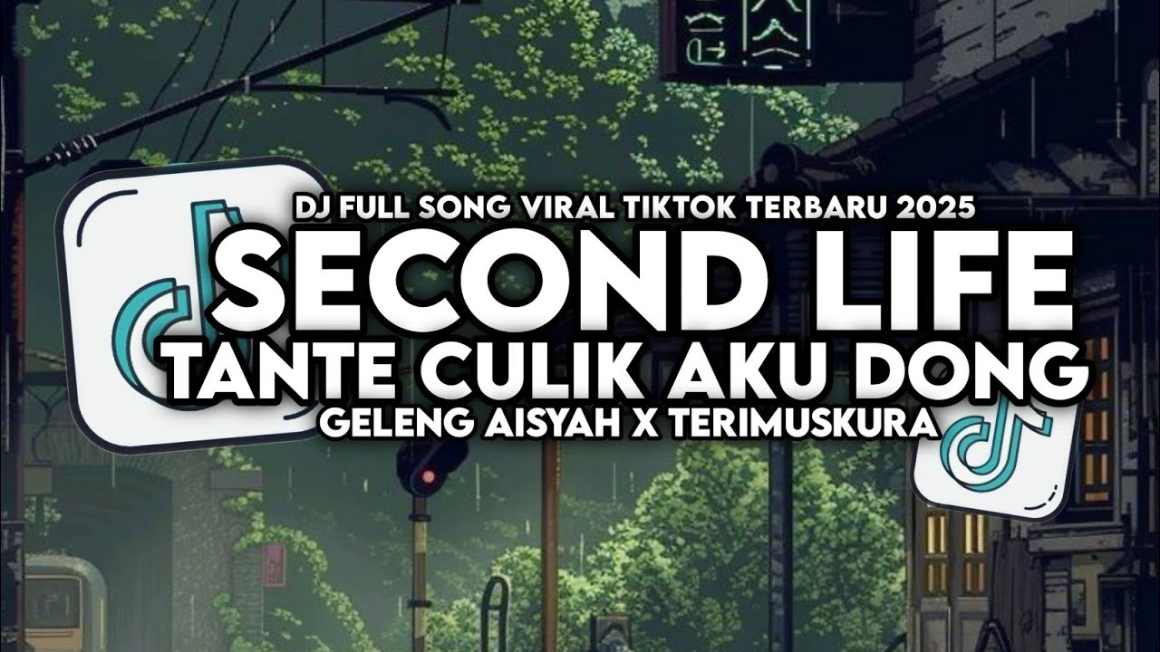DJ MASHUP CAMPURAN SECOND LIFE X TANTE CULIK X GELENG AISYAH X CINTAMU ITU HOAX VIRAL TIKTOK 2025