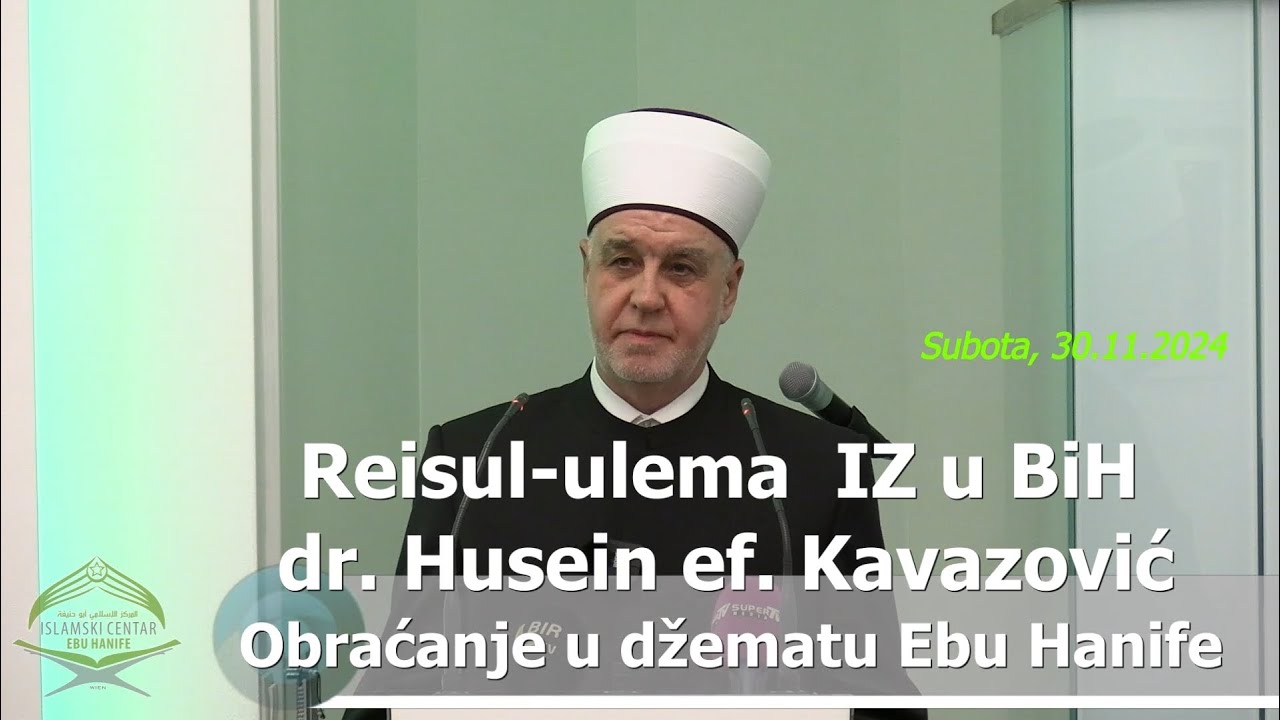 Reisul-ulema  IZ u BiH dr. Husein-ef. Kavazović: Obraćanje u džematu Ebu Hanife (30.11.2024)