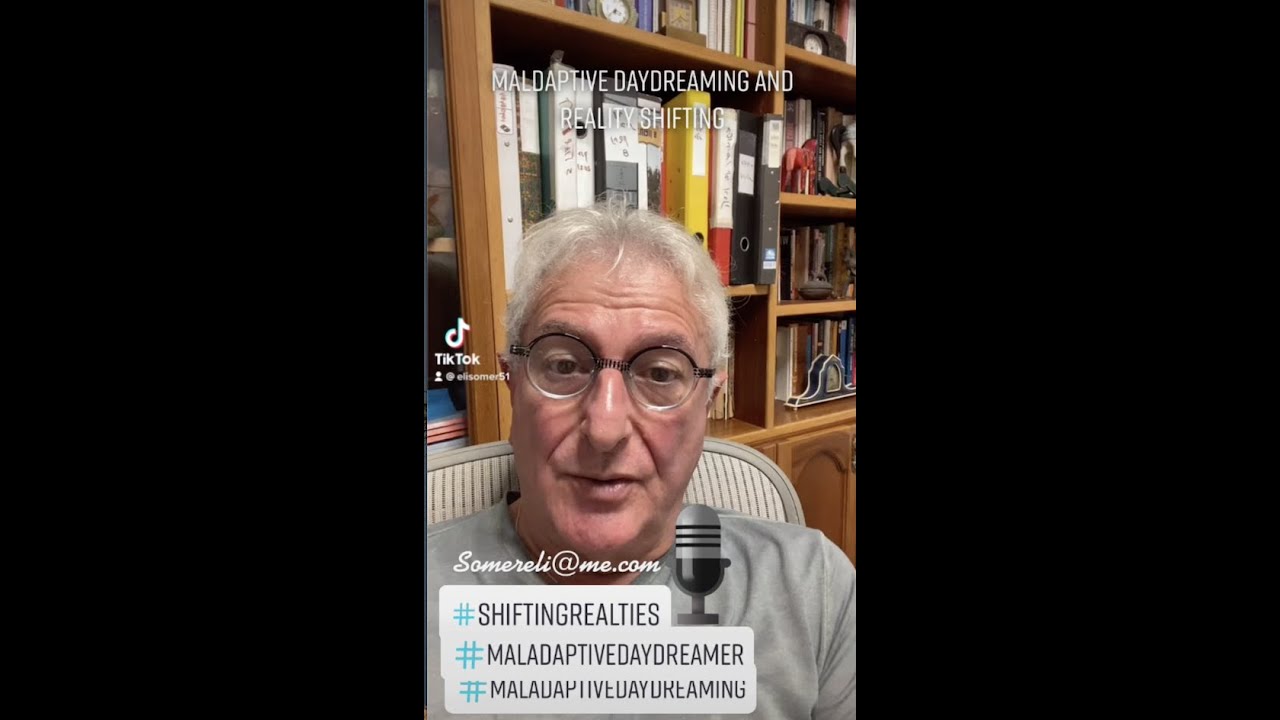 Maladaptive daydreaming and reality shifting