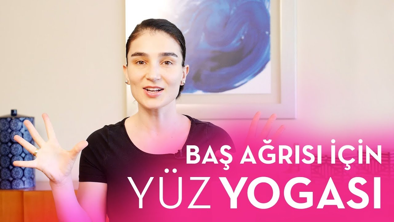 Yüz Yogası - Baş Ağrısı için Şifa