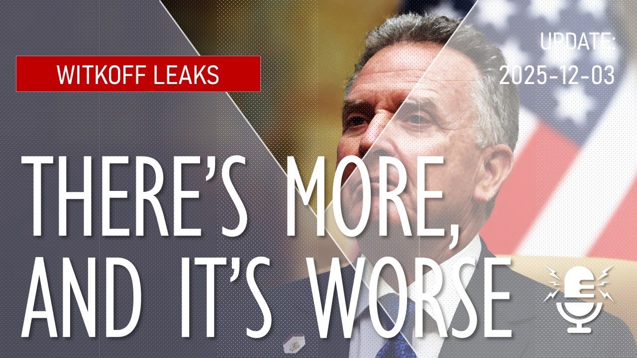 There are More Witkoff Leaks to Come - Will They be Worse Still?!