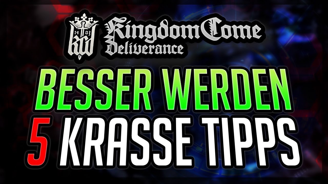 BESSER WERDEN 5 Tipps f&uuml;r Kingdom Come: Deliverance Anf&auml;nger und Profis deutsche Tipps & Tricks
