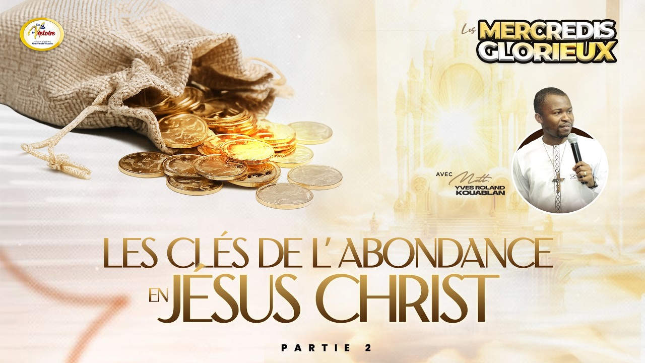 LES CLES DE L'ABONDANCE EN JESUS CHRIST  - MDT YVES ROLAND KOUABLAN - PARTIE 2
