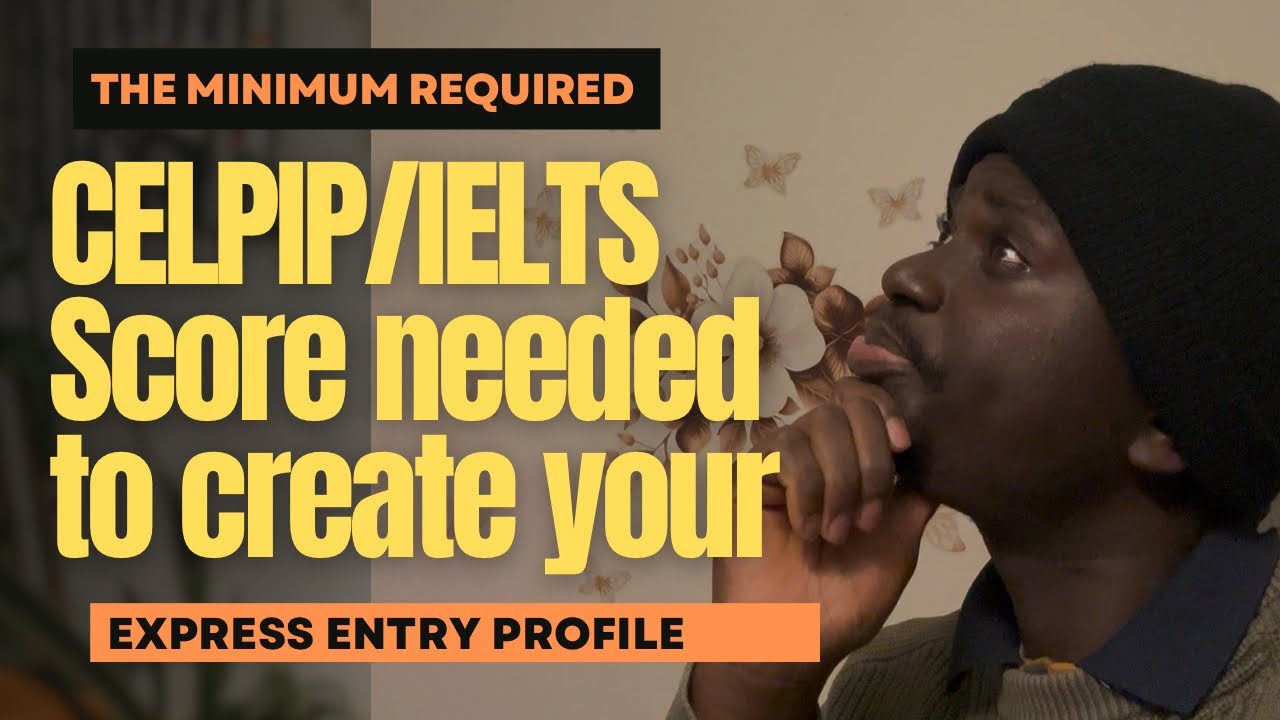 The minimum required IELTS/ CELPIP score for your Express Entry Profile 🇨🇦 