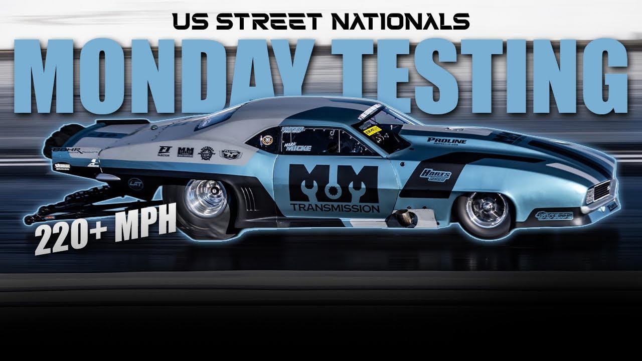 US Street Nationals - Monday Testing!
