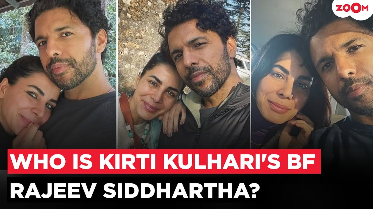 Kirti Kulhari officially CONFIRMS her relationship with Rajeev Siddhartha; Here's what we know!
