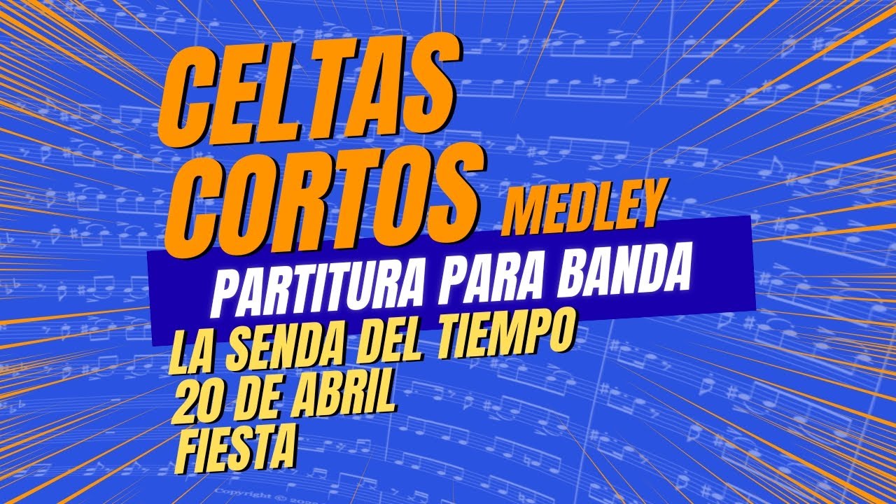 Celtas cortos Medley (LA SENDA DEL TIEMPO – 20 DE ABRIL – FIESTA) | PARTITURA para BANDA 🎺