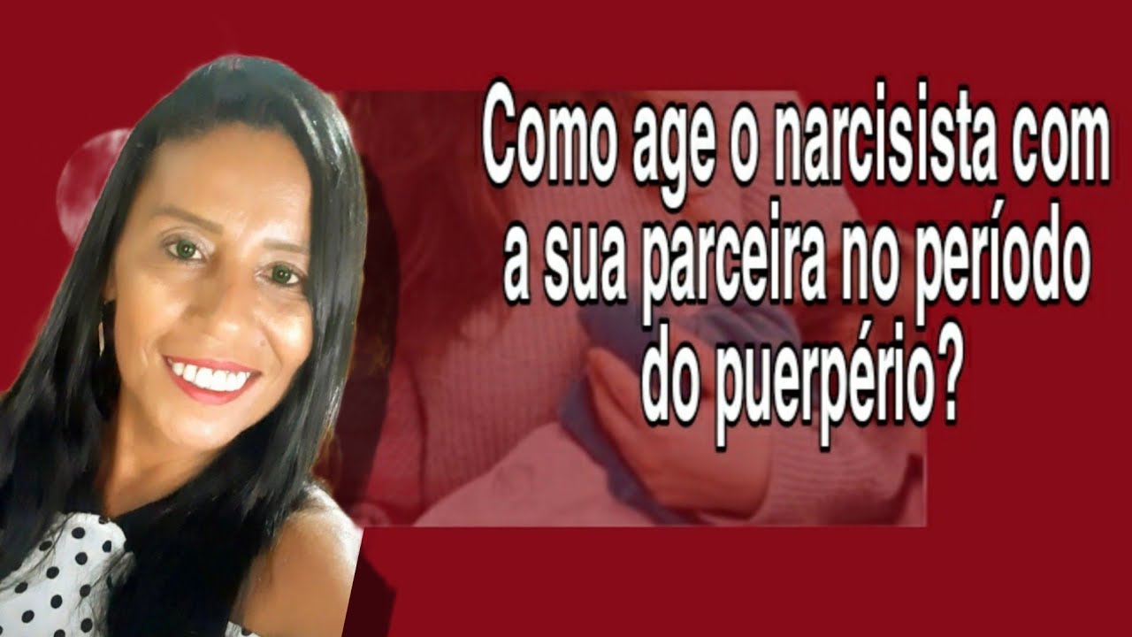 Como age o narcisista com sua companheira no período do puerpério?