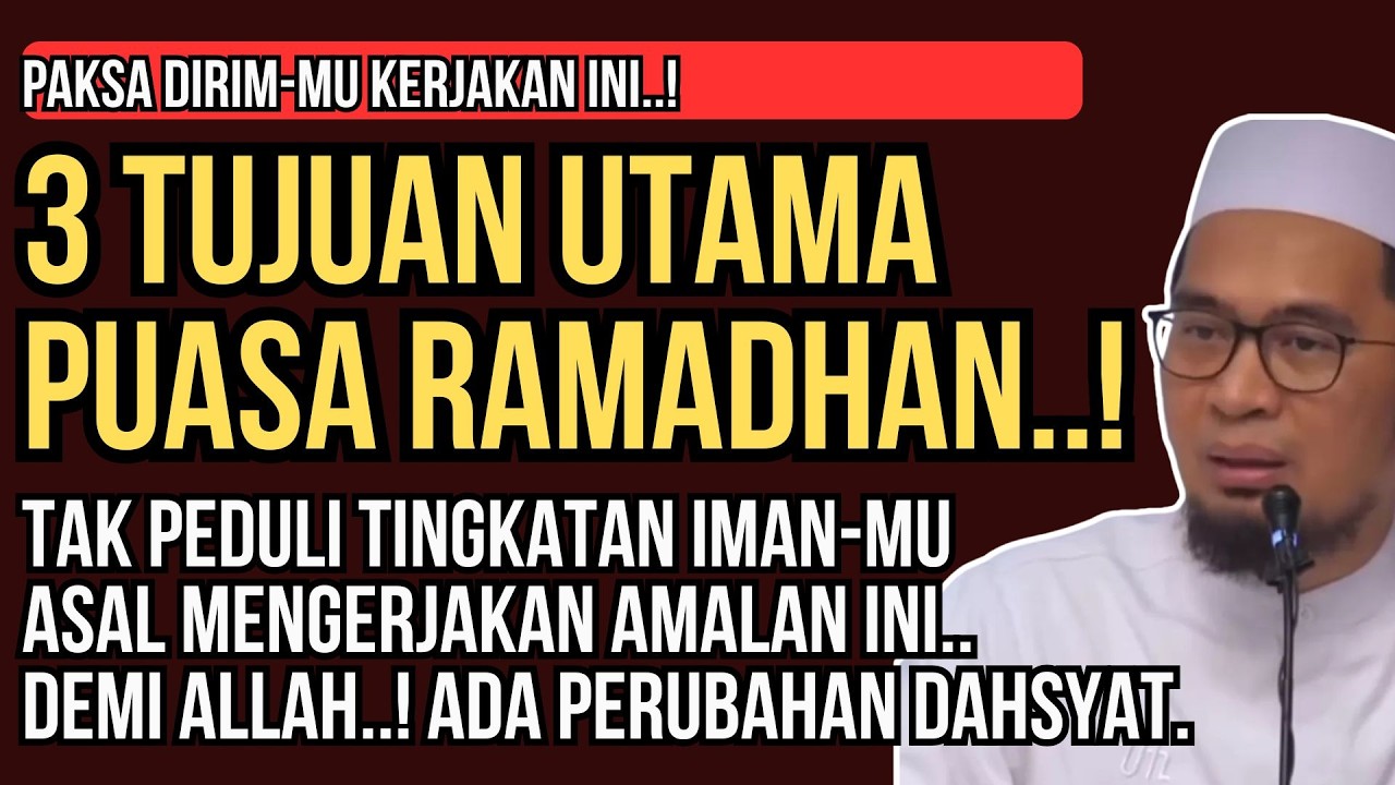 3 Tujuan Utama Puasa Ramadhan Menurut Al Qur'an, Inilah yang Allah Inginkan | Ustadz Adi Hidayat