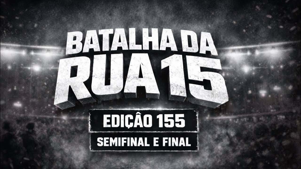 SEMIFINAL E FINAL | BATALHA DA RUA 15 #155