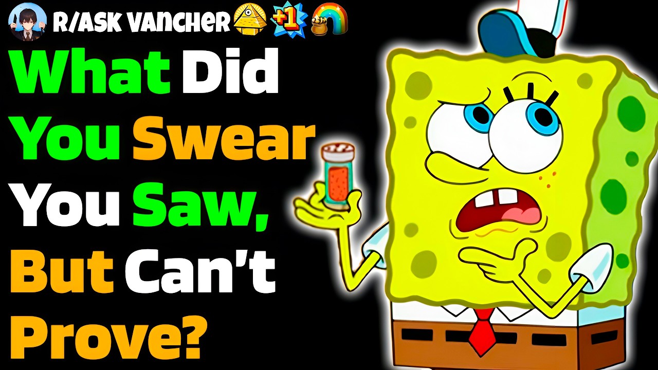 What Did You Swear You Saw, But Can’t Prove?