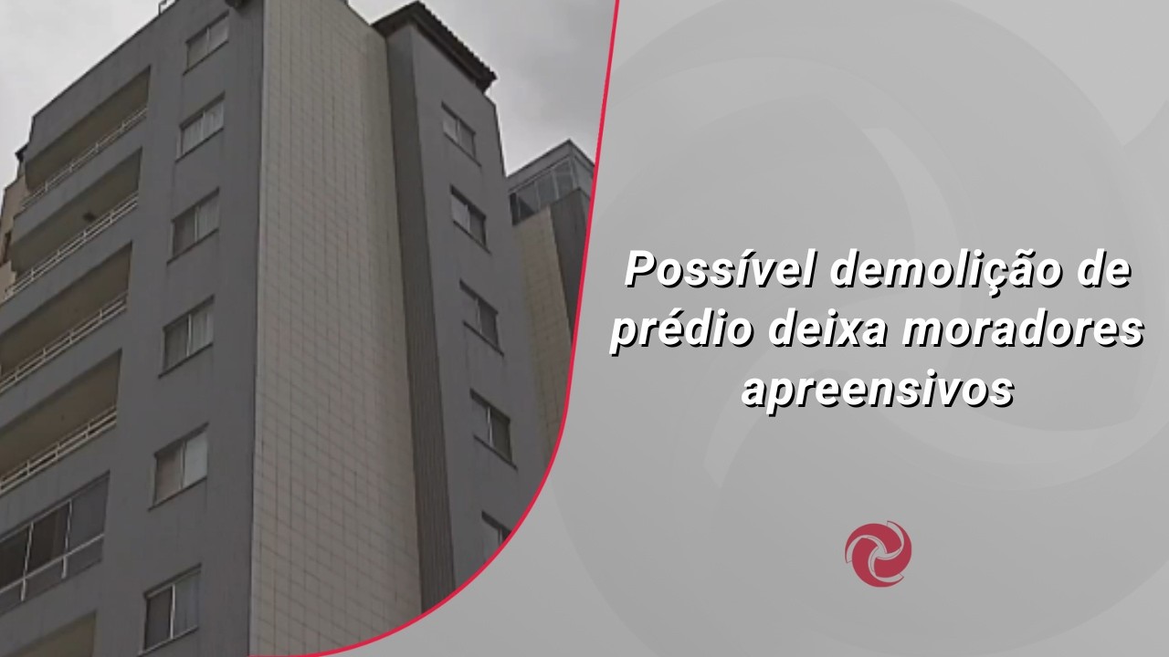 Possível demolição de prédio deixa moradores apreensivos