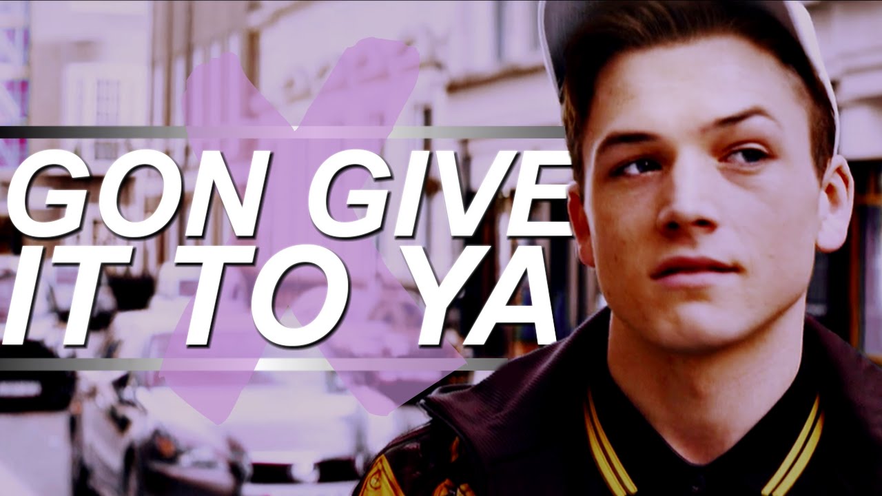 eggsy unwin ✘ gon give it to ya