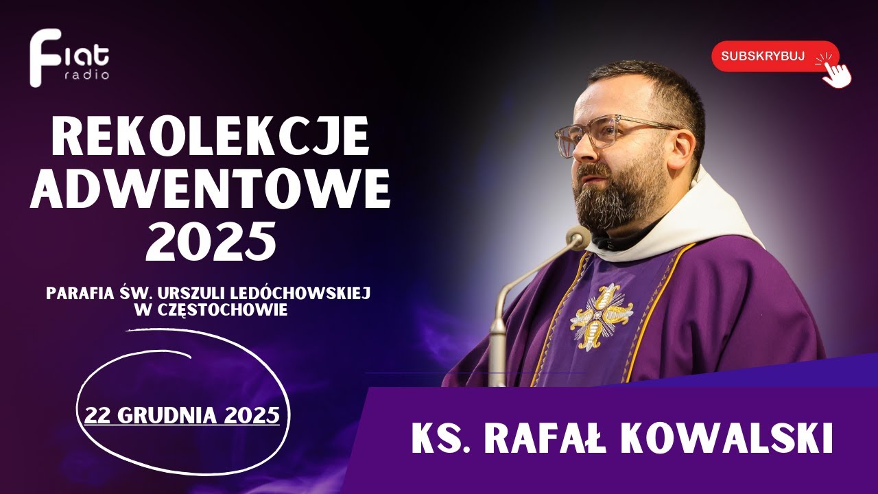 Rekolekcje Adwentowe 2025 - ks. Rafał Kowalski - 22.12.25