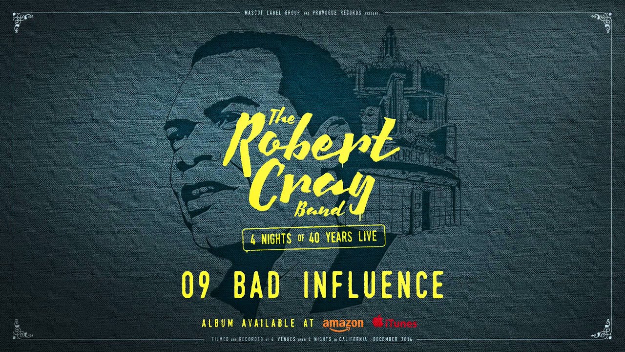 The Robert Cray Band - Bad Influence - 4 Nights Of 40 Years Live