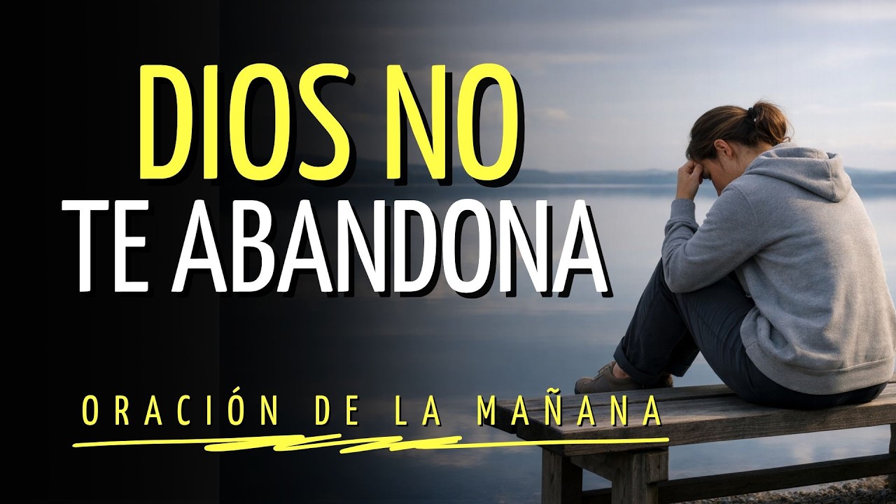 Dios No Abandona Tu Vida | Renueva Tu Esperanza Esta Mañana
