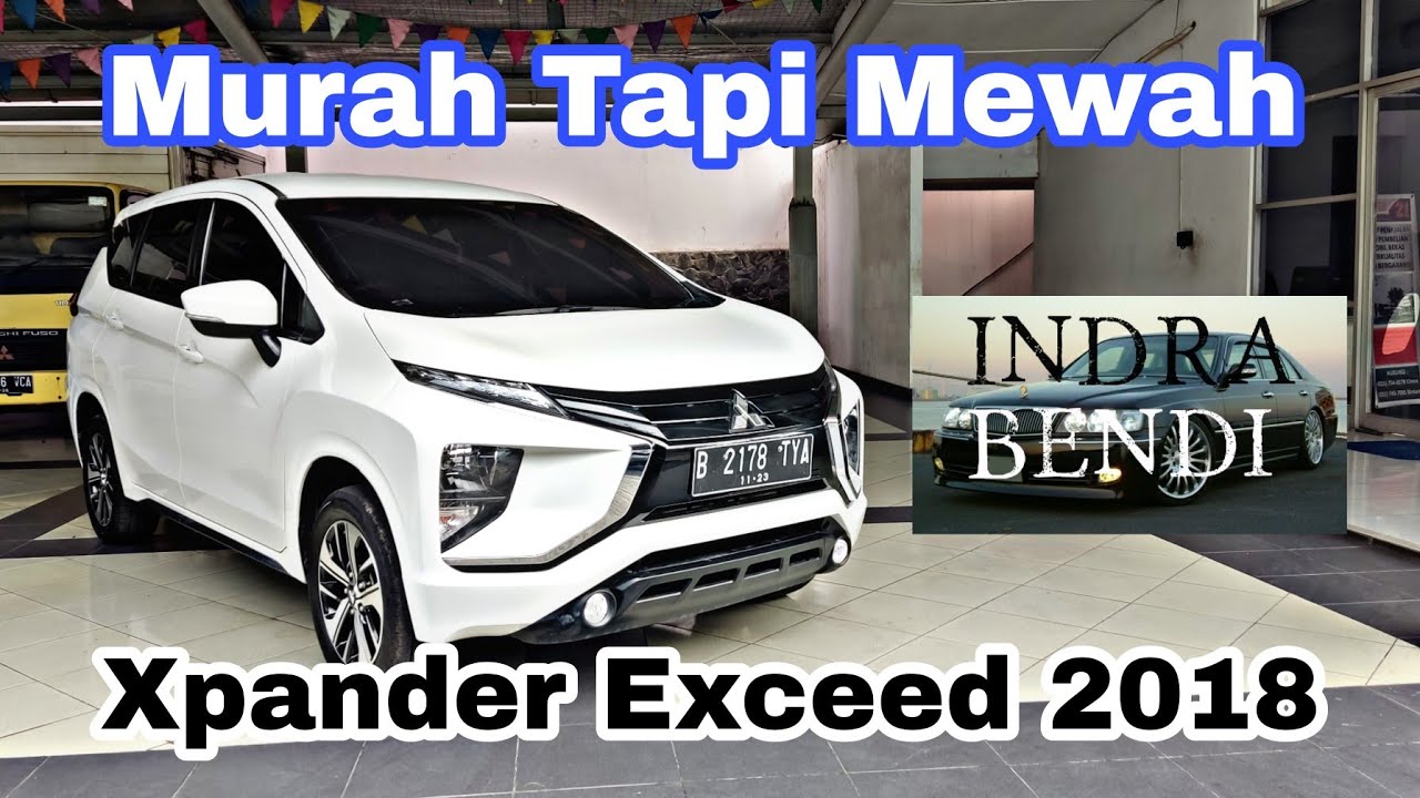 PILIHAN PALING MASUK AKAL, MITSUBISHI XPANDER EXCEED AT TH 2018, GA PERLU MAHAL