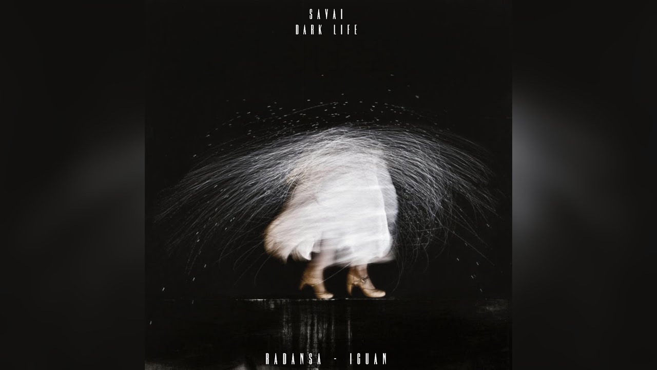 Savai - Dark Life (Feat. Radansa & Iguan)