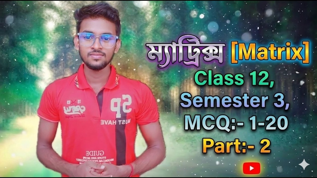 Matrix class 12 ।। ম্যাট্রিক্স  class 12 ।। Semester 3 ।। Part-2 ।। by Bishwajit sir