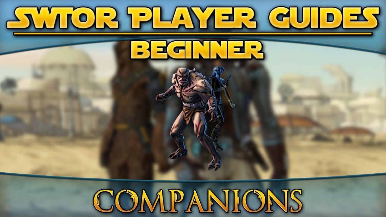 Star Wars: The Old Republic - Player Guides (Beginner) - Companions