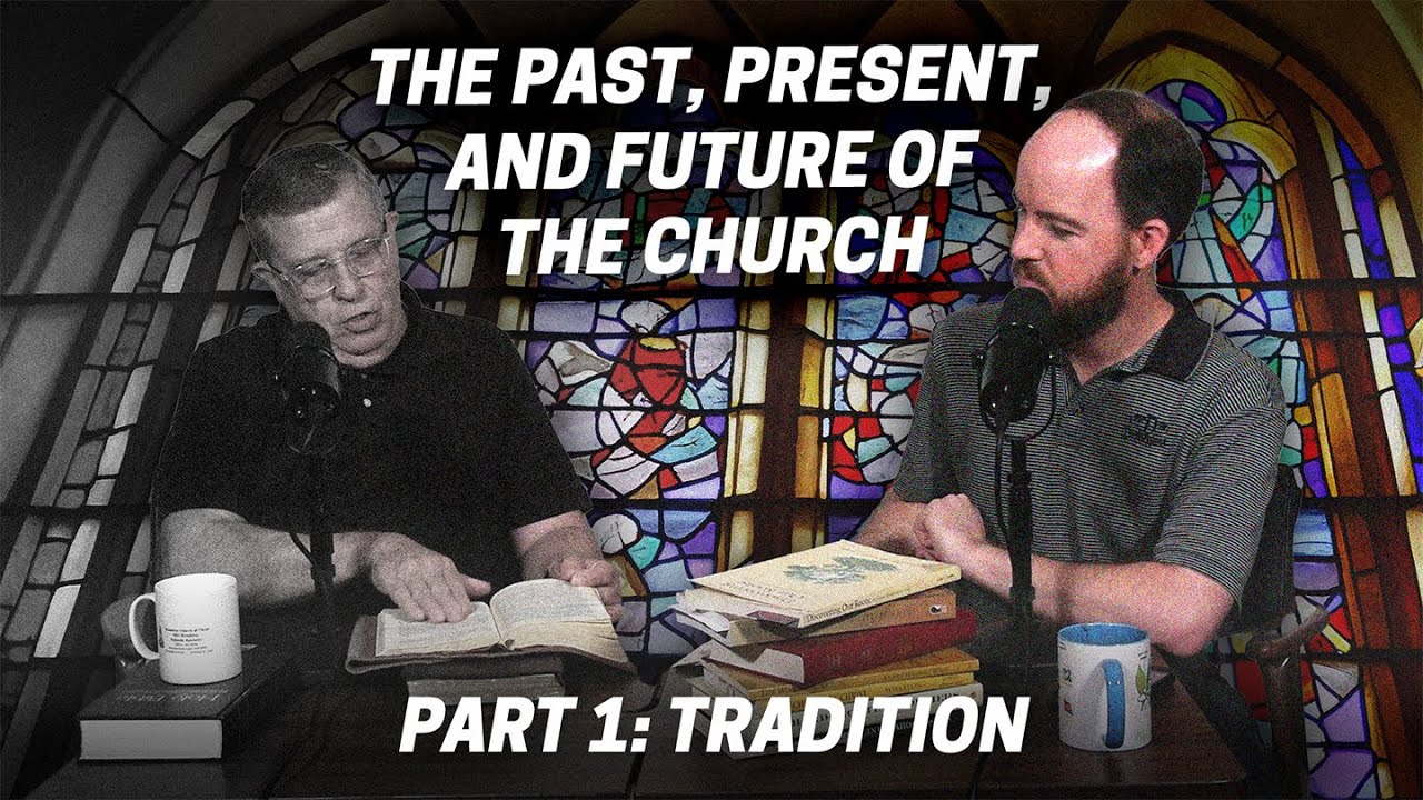 Part 1: Tradition | Past, Present, & Future of the Church | Conversations with Dan