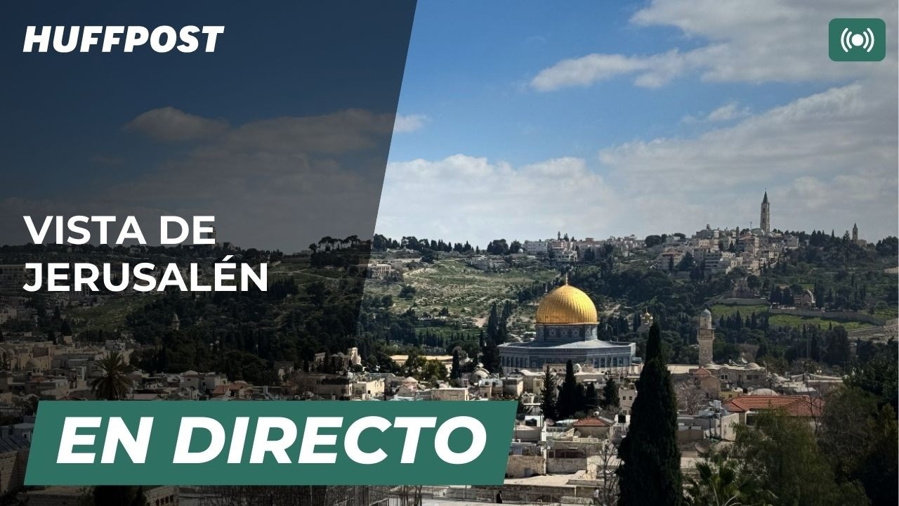 DIRECTO | Vista de Jerusalén | El HuffPost