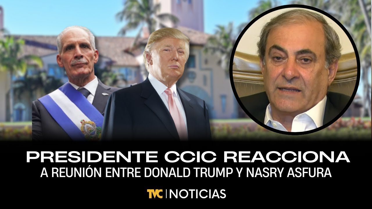 Presidente CCIC reacciona a reunión entre Donald Trump y Nasry Asfura