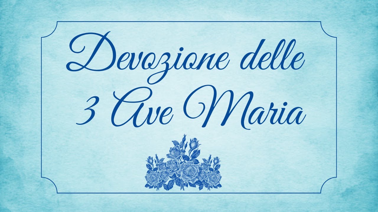 Devozione delle 3 Ave Maria | Per la salvezza dell'anima
