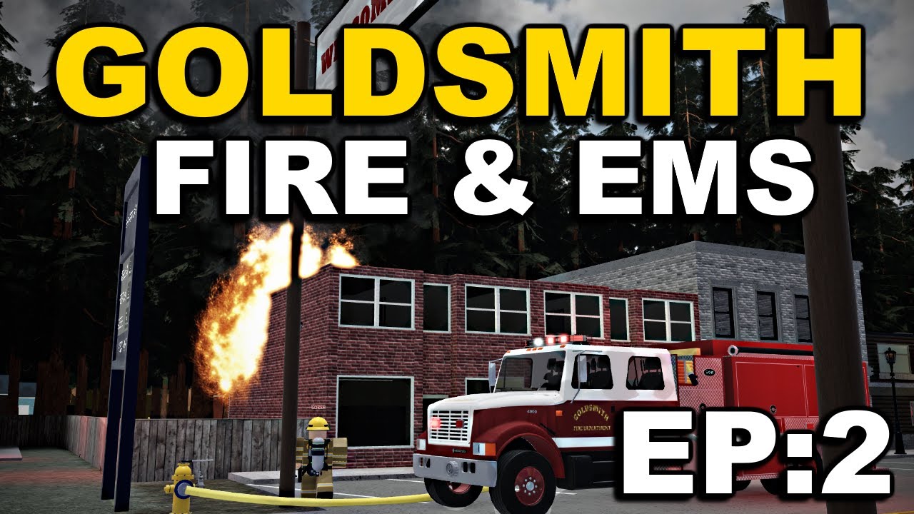 Goldsmith Fire & Rescue(ROBLOX)(EP:2) GO AROUND BACK!