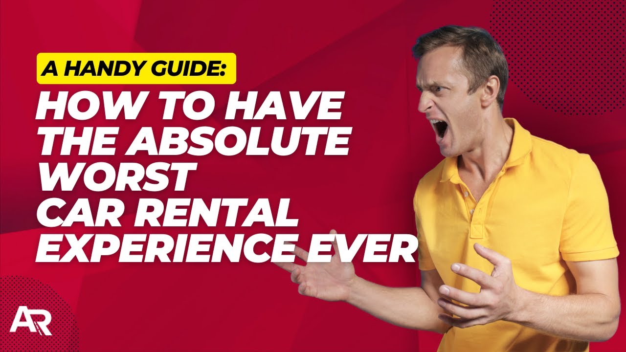 Avoid These Mistakes! How to Have the Worst Car Rental Experience | AutoRentals Guide