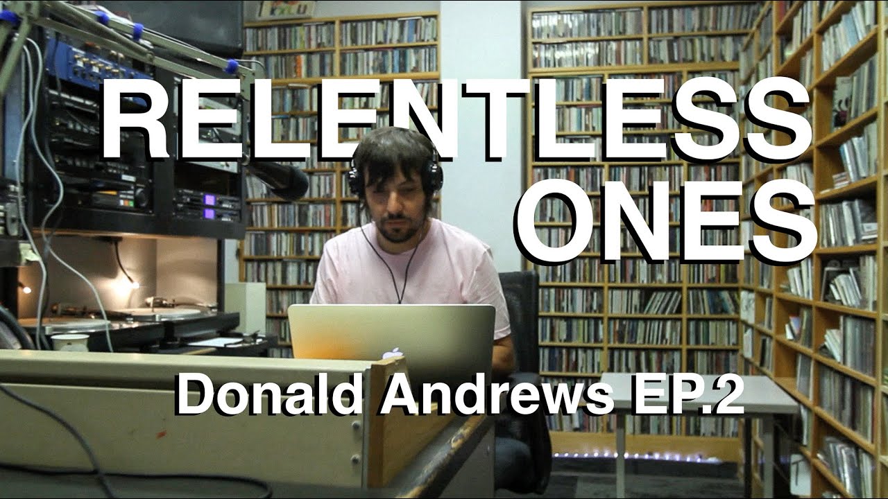 Relentless Ones: Editing by day. Spinning tracks by night - Donald Andrews EP.2