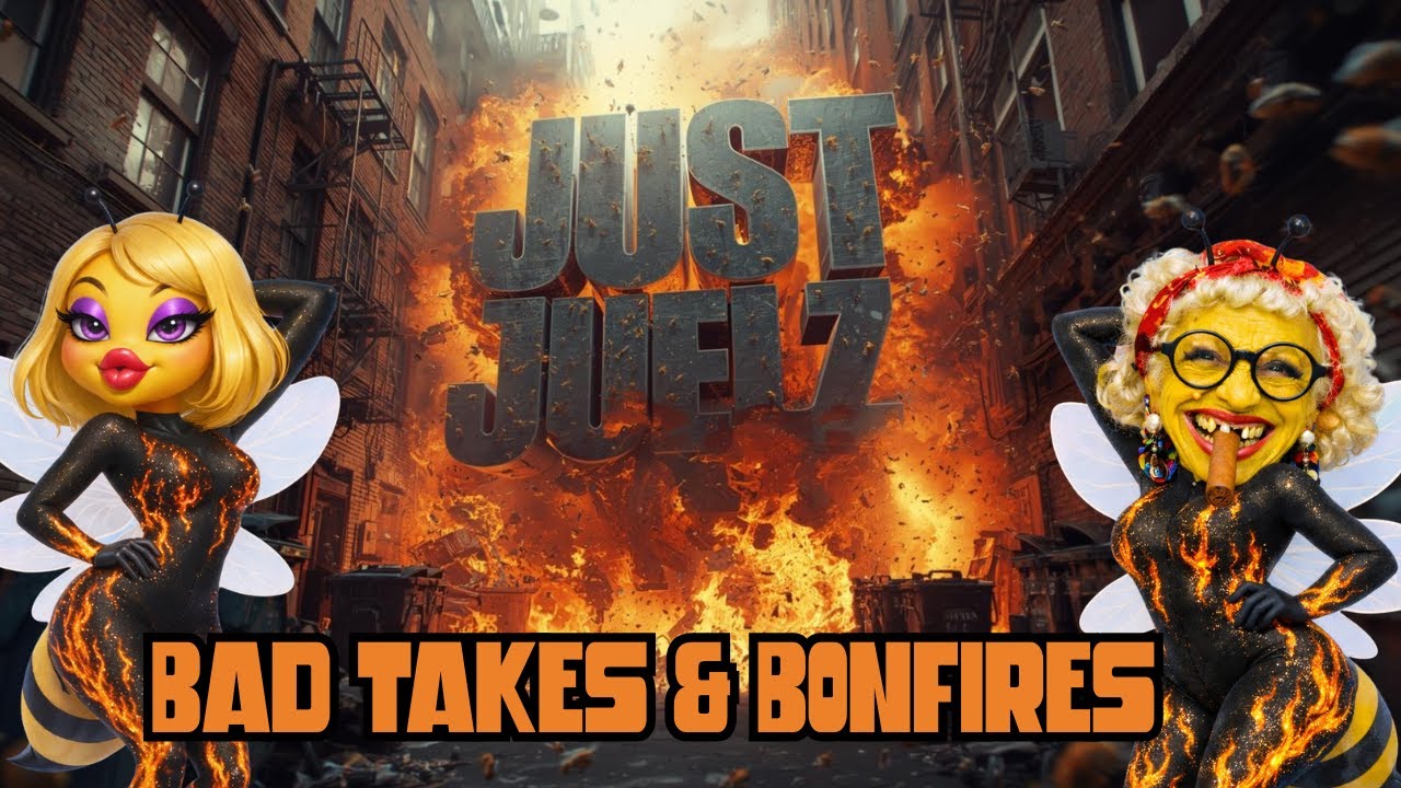 Bad Takes & Bonfires